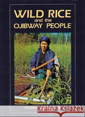 Wild Rice and the Ojibway People Thomas Vennum 9780873512268 Minnesota Historical Society Press,U.S.