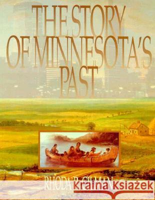 The Story of Minnesota's Past Rhoda R. Gilman, etc. 9780873512671 Minnesota Historical Society Press,U.S.