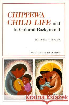 Chippewa Child Life and Its Cultural Background M.Inez Hilger 9780873512718 Minnesota Historical Society Press,U.S.
