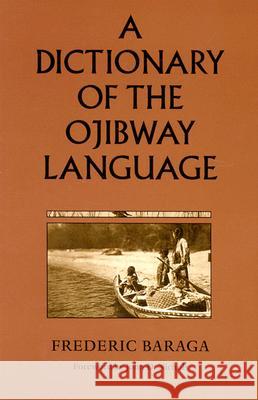 A Dictionary of the Ojibway Language Frederic Baraga 9780873512817 Minnesota Historical Society Press,U.S.