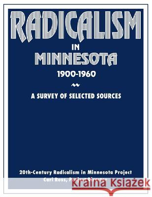 Radicalism in Minnesota, 1900-1960 Carl Ross 9780873513074 Minnesota Historical Society Press,U.S.