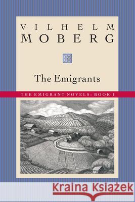The Emigrants: The Emigrant Novels: Book I Vilhelm Moberg 9780873513197 Minnesota Historical Society Press