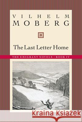 The Last Letter Home: The Emigrant Novels: Book IV Vilhelm Moberg V. Moberg 9780873513227