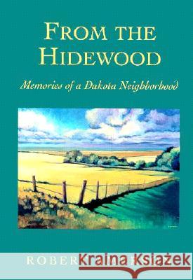 From the Hidewood: Memories of a Dakota Neighborhood Robert Amerson 9780873513340 Minnesota Historical Society Press,U.S.