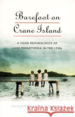 Barefoot on Crane Island Marjorie M. Douglas 9780873513630 Minnesota Historical Society Press