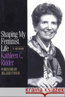 Shaping My Feminist Life: A Memoir Kathleen C. Ridder 9780873513654 Minnesota Historical Society Press,U.S.