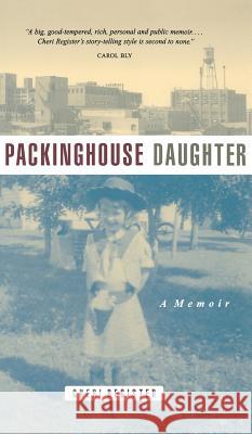 Packinghouse Daughter: A Memoir Cheri Register 9780873513913