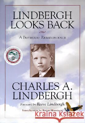 Lindbergh Looks Back: A Boyhood Reminiscence Charles A. Lindbergh, Reeve Lindbergh, Brian Horrigan 9780873514224 Minnesota Historical Society Press,U.S.