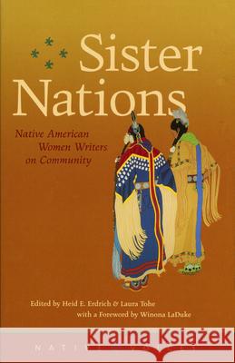 Sister Nations: Native American Women Writers on Community Heid E. Erdrich Laura Tohe Winona LaDuke 9780873514286