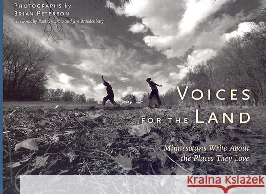 Voices for the Land: Minnesotans Write About the Places They Love Brian Peterson, Brian Peterson 9780873514323 Minnesota Historical Society Press,U.S.