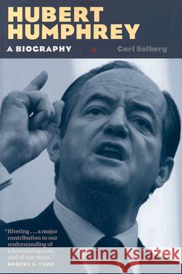 Hubert Humphrey: A Biography Carl Solberg 9780873514736