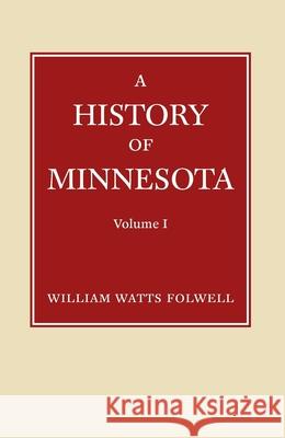 History of Minnesota Volume 1 William W. Folwell 9780873514873 Minnesota Historical Society Press