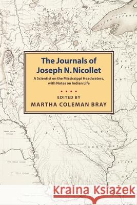 Journals of Joseph N. Nicollet Joseph N. Nicollet 9780873514934 Minnesota Historical Society Press