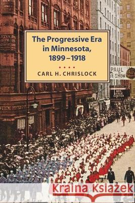 Progressive Era in Minnesota, 1899-1918 Carl H. Chrislock 9780873514972 Minnesota Historical Society Press,U.S.