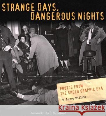 Strange Days, Dangerous Nights: Photos from the Speed Graphic Era Larry Millett, John Sandford 9780873515047 Minnesota Historical Society Press,U.S.