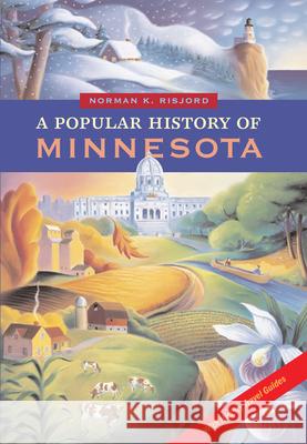 Popular History of Minnesota: With History Travel Guides Norman K. Risjord 9780873515320 Minnesota Historical Society Press,U.S.