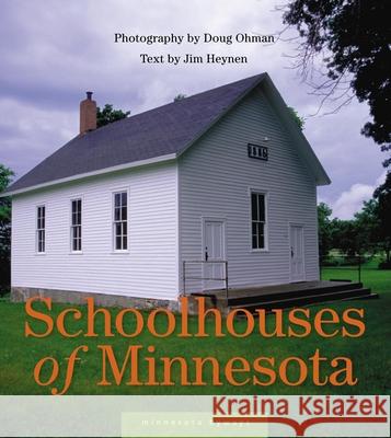 Schoolhouses of Minnesota Jim Heynen 9780873515481 Minnesota Historical Society Press,U.S.