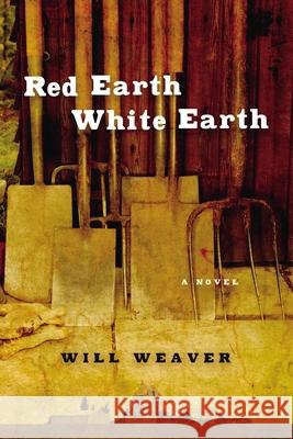 Red Earth, White Earth: A Novel Will Weaver 9780873515559