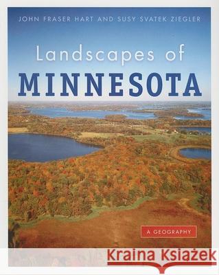 Landscapes of Minnesota: A Geography John Fraser Hart, Susy Svatek Ziegler 9780873515917 Minnesota Historical Society Press,U.S.