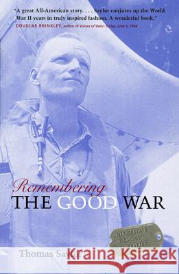 Remembering the Good War: Minnesota's Greatest Generation Thomas Saylor 9780873516051 Minnesota Historical Society Press