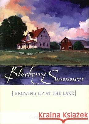 Blueberry Summers: Growing Up at the Lake Curtiss Anderson 9780873516082
