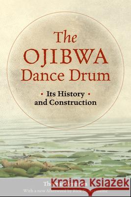 Ojibwa Dance Drum: Its History and Construction Thomas Vennum, St. Rick Germaine 9780873516426 Minnesota Historical Society Press,U.S.