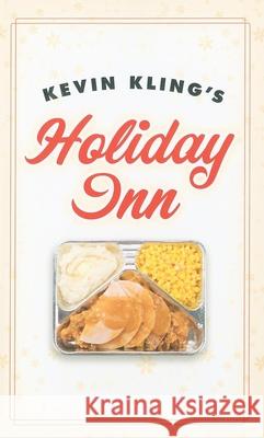 Kevin Kling's Holiday Inn Kevin Kling 9780873517669 Minnesota Historical Society Press,U.S.