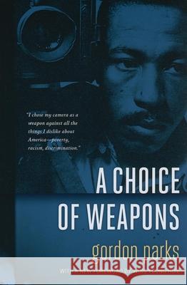 A Choice of Weapons Gordon Parks Wing Young Huie 9780873517690