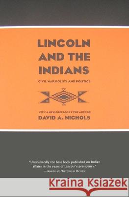 Lincoln & the Indians: Civil War Policy & Politics David A. Nichols 9780873518758