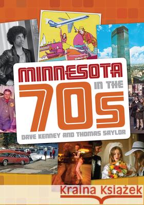 Minnesota in the '70s Dave Kenney Thomas Saylor 9780873518932