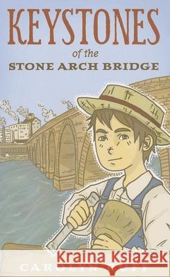 Keystones of the Stone Arch Bridge Carolyn Ruff 9780873519236 Minnesota Historical Society Press