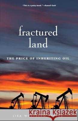 Fractured Land: The Price of Inheriting Oil Lisa Westber 9780873519526 Minnesota Historical Society Press