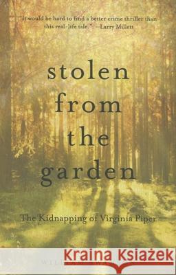 Stolen from the Garden: The Kidnapping of Virginia Piper William Swanson 9780873519939 Minnesota Historical Society Press