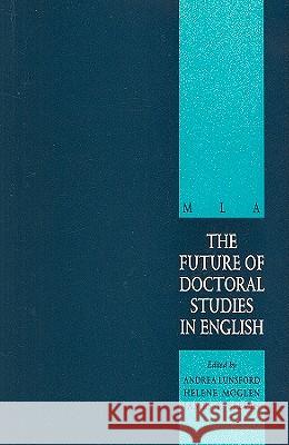 The Future of Doctoral Studies in English Lunsford                                 Andrea                                   James Slevin 9780873521857