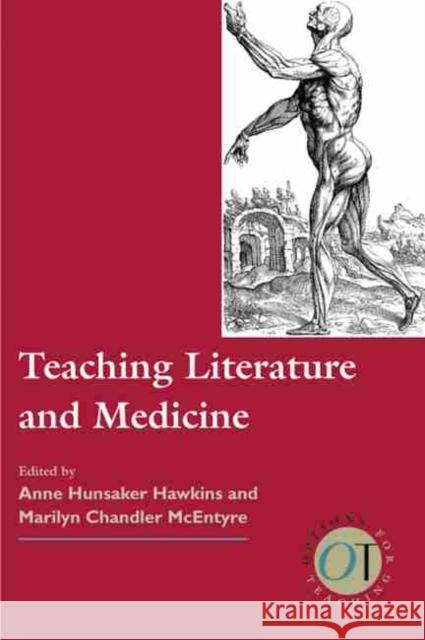 Teaching Literature and Medicine Anne Hunsaker Hawkins Marilyn Chandler McEntyre 9780873523561 Modern Language Association of America