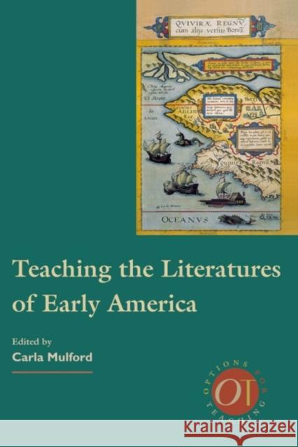 Teaching the Literatures of Early America Carla Mulford Mulford                                  Carla 9780873523585 Modern Language Association of America