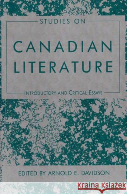 Studies on Canadian Literature Arnold E. Davidson 9780873523806
