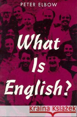 What Is English? Elbow, Peter 9780873523820 Modern Language Association of America