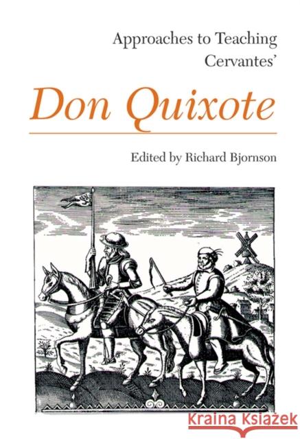 Cervantes' Don Quixote Richard Bjornson   9780873524803 Modern Language Association of America