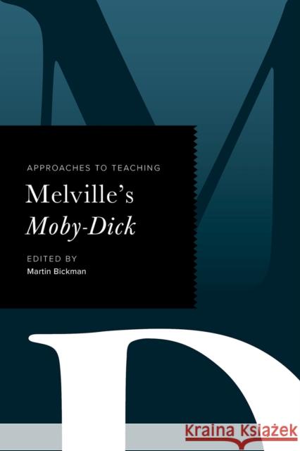Approaches to Teaching Melville's Moby-Dick Bickman, Martin 9780873524902 Modern Language Association of America