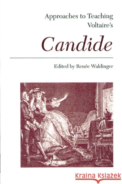 Approaches to Teaching Voltaire's Candide Renee Waldinger 9780873525039 Modern Language Association of America