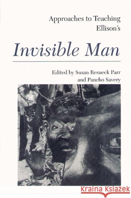 Approaches to Teaching Ellison's Invisible Man Susan Resneck Parr Pancho Savery 9780873525060