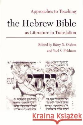 Approaches to Teaching the Hebrew Bible as Literature in Translation Barry N. Olshen Yael S. Feldman 9780873525237