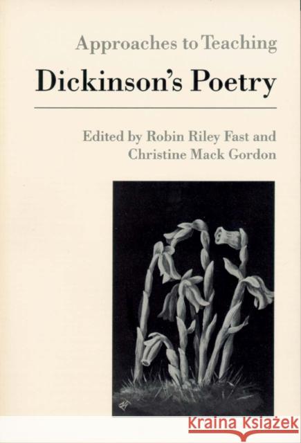 Approaches to Teaching Dickinson's Poetry Robin Riley Fast Christine Mack Gordon 9780873525251