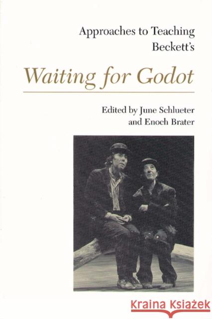 Approaches to Teaching Beckett's Waiting for Godot Schlueter, June 9780873525428 Modern Language Association of America