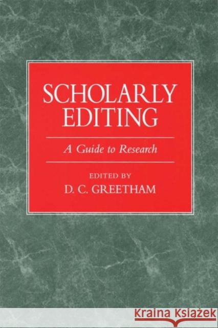 Scholarly Editing: A Guide to Research D. C. Greetham 9780873525602 Modern Language Association of America