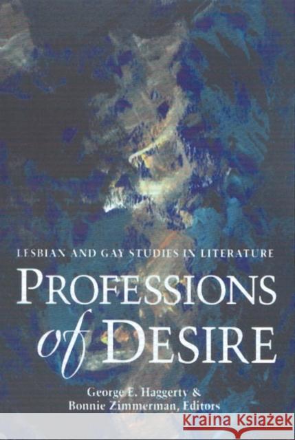 Professions of Desire: Lesbian and Gay Studies in Literature Haggerty, George 9780873525626 Modern Language Association of America