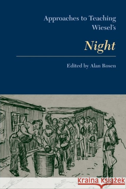 Approaches to Teaching Wiesel's Night Alan Rosen 9780873525893