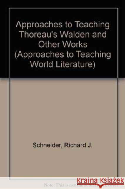 Approaches to Teaching Thoreau's Walden and Other Works Richard J. Schneider 9780873527330 Modern Language Association of America