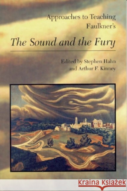 Approaches to Teaching Faulkner's the Sound and the Fury Hahn Stephen                             Arthur F. Kinney 9780873527385